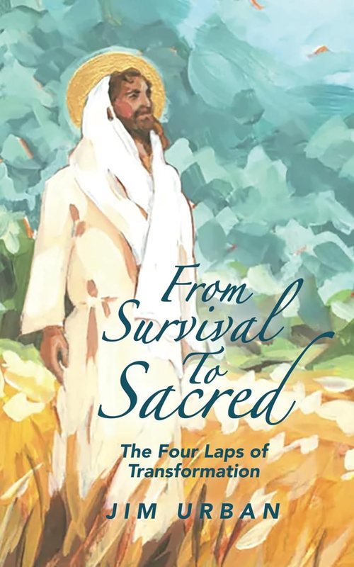 From Survival To Sacred, by Jim Urban